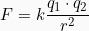 \[ F = k \frac{q_1 \cdot q_2}{r^2} \]