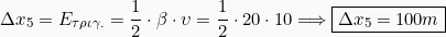 \[\Delta x_5 = E_{\tau \rho \iota \gamma .} = \frac{1}{2}\cdot \beta \cdot \upsilon = \frac{1}{2}\cdot20 \cdot 10 \Longrightarrow \boxed{\Delta x_5 = 100m}\]