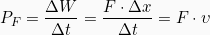 \[P_F = \frac{\Delta W}{\Delta t} = \frac{F \cdot \Delta x}{\Delta t} = F \cdot \upsilon\]