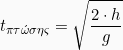 \[t_{\pi \tau \acute{\omega} \sigma \eta \varsigma} = \sqrt{\frac{2 \cdot h}{g}}\]