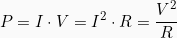 \[P = I\cdot V = I^2 \cdot R = \frac{V^2}{R}\]