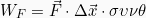 \[W_F = \vec{F} \cdot \Delta\vec{x} \cdot \sigma \upsilon \nu \theta\]