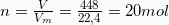 n = \frac{V}{V_m} = \frac{448}{22,4} = 20mol