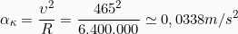 \[\alpha_\kappa = \frac{\upsilon^2}{R} = \frac{465^2}{6.400.000} \simeq 0,0338 m/s^2\]