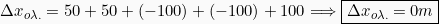 \[\Delta x_{o \lambda .}= 50+50+(-100)+(-100)+100 \Longrightarrow \boxed{\Delta x_{o \lambda .} = 0m}\]