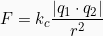 \[F = k_c \frac{|q_1 \cdot q_2|}{r^2}\]