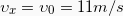 \begin{equation*}  \upsilon_x = \upsilon_0 =11m/s \end{equation*}