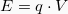 \begin{equation*}  E = q \cdot V \end{equation*}