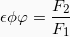 \[\epsilon \phi \varphi = \frac{F_2}{F_1}\]