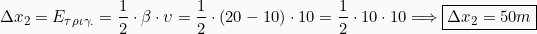 \[\Delta x_2 = E_{\tau \rho \iota \gamma .} = \frac{1}{2}\cdot \beta \cdot \upsilon = \frac{1}{2}\cdot (20-10) \cdot 10 = \frac{1}{2}\cdot 10 \cdot 10 \Longrightarrow \boxed{\Delta x_2 = 50m}\]