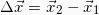 \[\Delta \vec{x} = \vec{x}_2 - \vec{x}_1\]