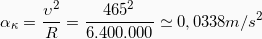 \[\alpha_\kappa = \frac{\upsilon^2}{R} = \frac{465^2}{6.400.000} \simeq 0,0338 m/s^2\]