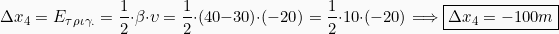 \[\Delta x_4 = E_{\tau \rho \iota \gamma .} = \frac{1}{2}\cdot \beta \cdot \upsilon = \frac{1}{2}\cdot (40-30) \cdot (-20) = \frac{1}{2}\cdot 10 \cdot (-20) \Longrightarrow \boxed{\Delta x_4 = -100m}\]