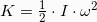 K = \frac{1}{2} \cdot I \cdot {\omega}^2