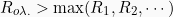 \[ R_{o \lambda .} > \max( R_1, R_2, \cdots )\]