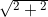   \sqrt{ β ^2 + γ ^2 }